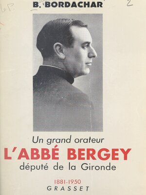 cover image of Un grand orateur, l'abbé Bergey, député de la Gironde